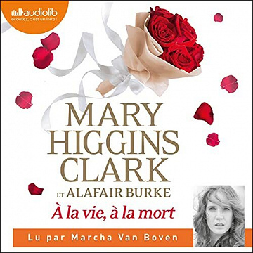 À la vie, à la mort ! - Mary Higgins Clark (2021)