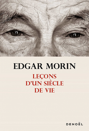 Leçons d'un siècle de vie - Edgar Morin (2021)