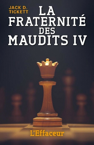 La Fraternité des Maudits - IV - L'Effaceur - Jack D. Tickett (2021)
