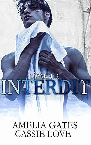 L’amour interdit: Un amour dangereux -Amelia Gates (2020)