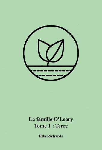 Ella Richards - La famille O'Leary, Tome 1: Terre (2021)