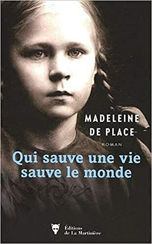 Qui sauve une vie sauve le monde - Madeleine de Place (2021)