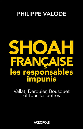 Shoah française, les responsables impunis - Philippe VALODE