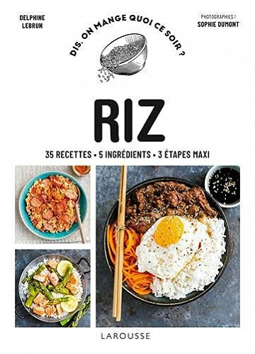 Riz : 35 recettes - 5 ingrédients - 3 étapes maxi - Delphine Lebrun (2021)
