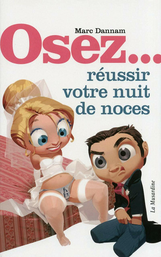 Marc Dannam - Osez... réussir votre nuit de noces