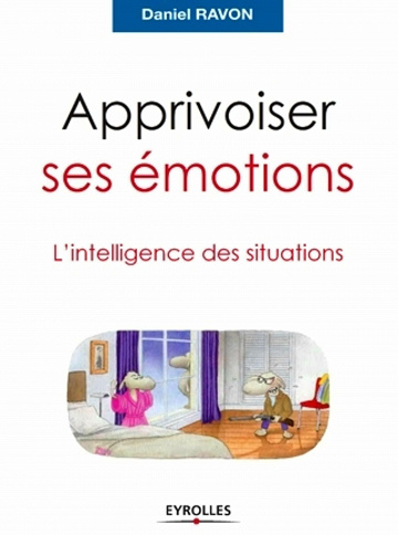 Daniel Ravon - Apprivoiser ses émotions: L'intelligence des situations