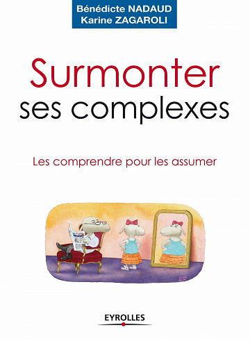 Bénédicte Nadaud - Surmonter ses complexes: Les comprendre pour les assumer