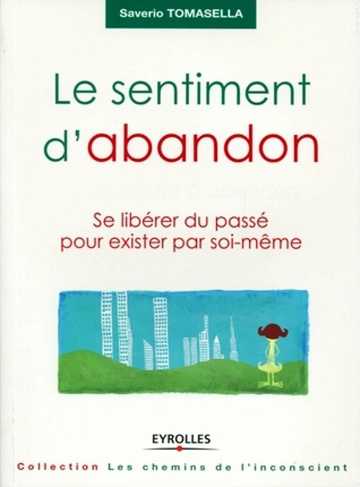 Saverio Tomasella - Le sentiment d'abandon: Se libérer du passé pour exister par soi-même