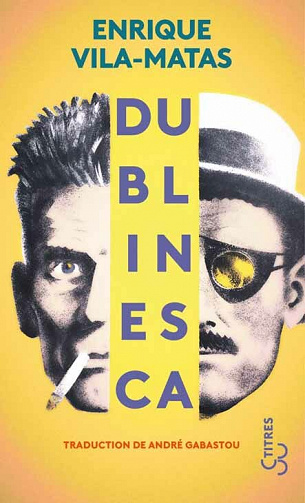 Dublinesca - Enrique Vila-Matas (2021)