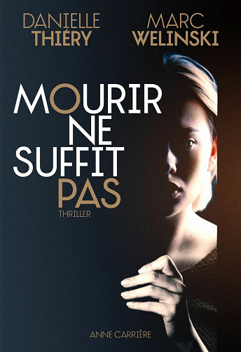 Mourir ne suffit pas - Danielle Thiéry, Marc Welinski (2021)