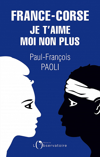 France-Corse, je t'aime moi non plus - Réflexions sur un quiproquo historique - Paul-François Paoli (2021)