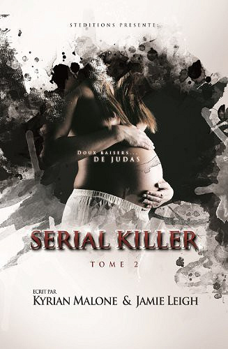 Kyrian Malone &  Jamie Leigh - Serial Killer, Tome 2: Doux baiser de Judas
