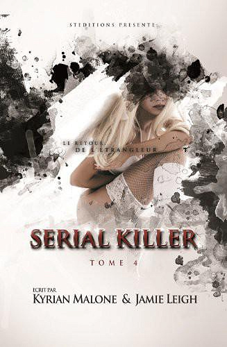 Kyrian Malone &  Jamie Leigh - Serial Killer, Tome 4: Le retour de l’Étrangleur