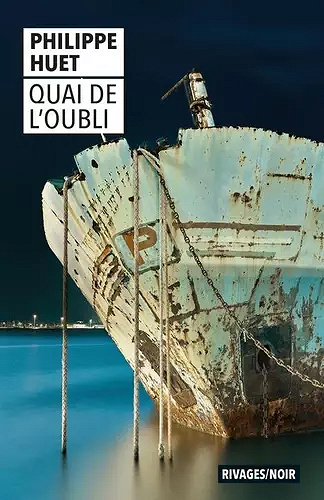 Quai de l'oubli - Philippe Huet (2021)