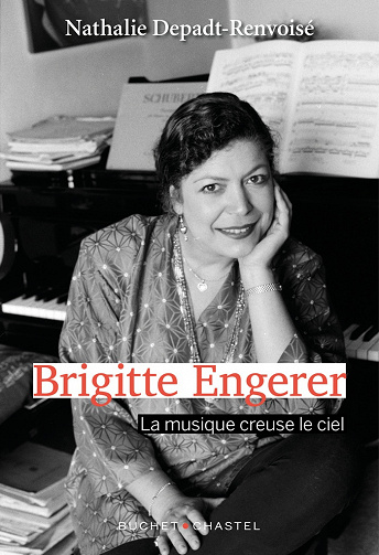 Brigitte Engerer : La musique creuse le ciel - Nathalie Depadt-Renvoisé (2021)