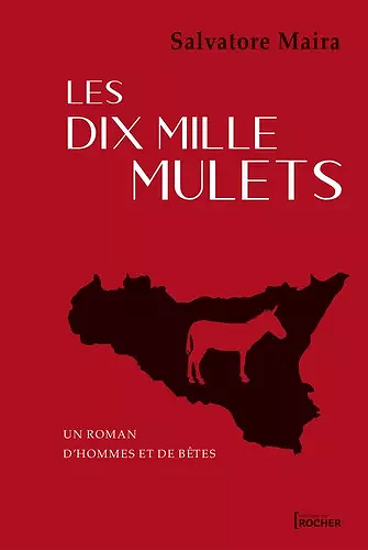Les dix mille mulets : Un roman d'hommes et de bêtes - Salvatore Maira (2021)