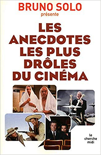 Les anecdotes les plus drôles du cinéma - Bruno SOLO