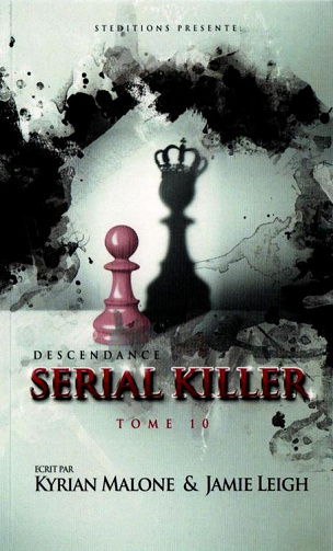 Kyrian Malone &  Jamie Leigh - Serial Killer, Tome 10: Descendance