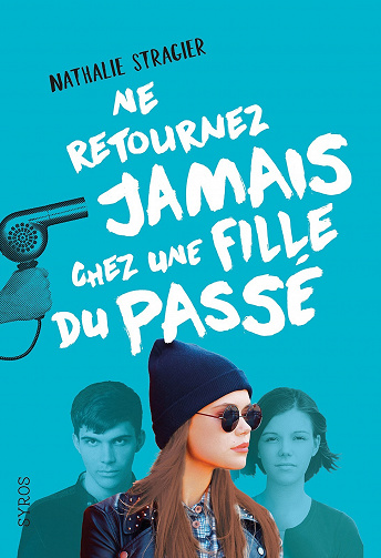 Nathalie Stragier - Ne retournez jamais chez une fille du passé, Tome 1