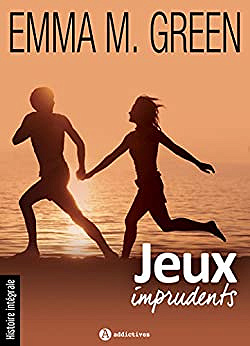 Jeux imprudents - Histoire intégrale - Emma M. Green