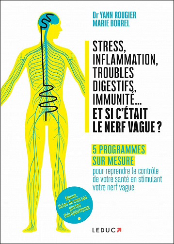 Stress, inflammation, troubles digestifs, immunité... et si c'etait le nerf vague ? - Yann Rougier, Marie Borrel (2021)