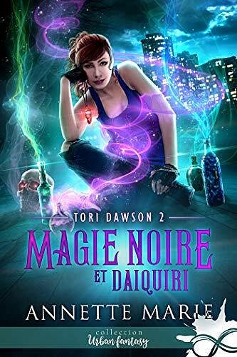 Magie noire et Daiquiri: Tori Dawson, T2 - Annette Marie (2021)