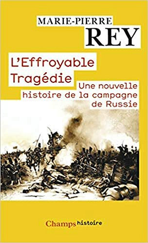 L'Effroyable Tragédie: Une nouvelle histoire de la campagne de Russie - Marie-Pierre Rey