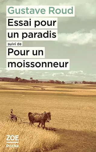Essai pour un paradis - Suivi de Pour un moissonneur - Gustave Roud (2021)