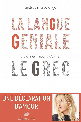 La langue géniale : 9 bonnes raisons d'aimer le grec - Andrea Marcolongo