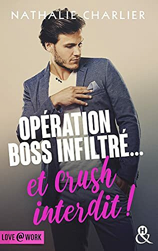 Opération boss infiltré... et crush interdit ! - Nathalie Charlier (2021)
