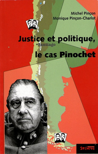 Michel Pinçon Monique Pinçon-Charlot - Le cas Pinochet: Justice et politique