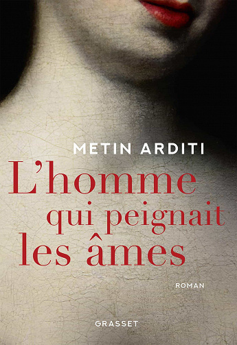L'homme qui peignait les âmes - Metin Arditi (2021)