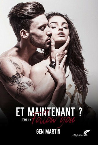 Et maintenant ? Tome 1 : Follow you - Gen Martin (2021)