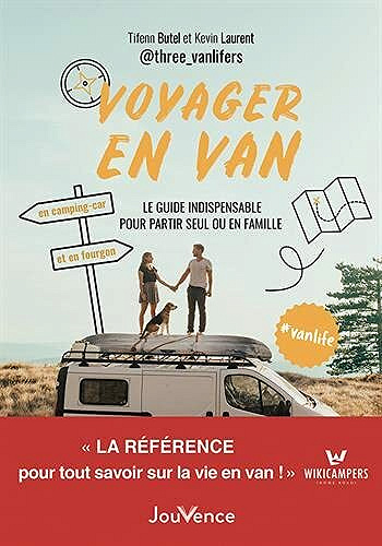 Voyager en van: Le guide indispensable pour partir seul ou en famille - Tifenn Butel, Kévin Laurent (2021)