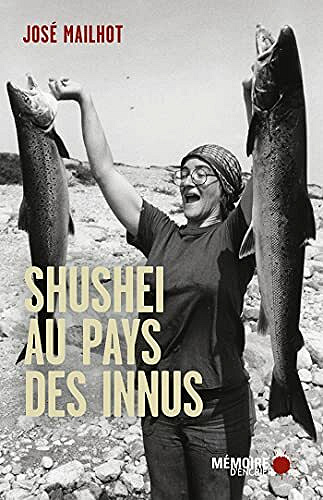 Shushei au pays des Innus - José Mailhot (2021)