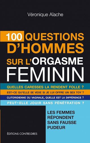 100 questions d'hommes sur l'orgasme féminin - Véronique Aïache