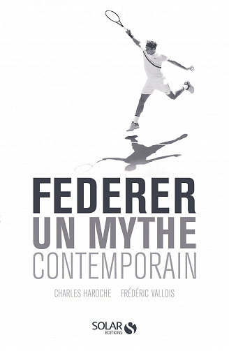 Federer, un mythe contemporain - Charles Haroche, Frederic Vallois (2021)