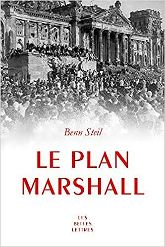 Le plan Marshall - Benn Steil (2020)