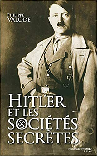 Hitler et les sociétés secrètes - Philippe Valode