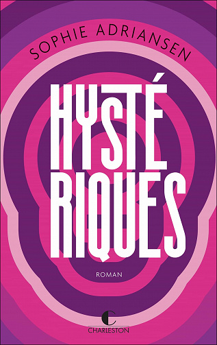 Hystériques - Sophie Adriansen (2021)