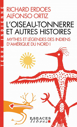 L'Oiseau-Tonnerre et autres histoires (Mythes et légendes des indiens d'Amérique du Nord, tome 1) - Richard Erdoes, Alfonso Ortiz (2021)