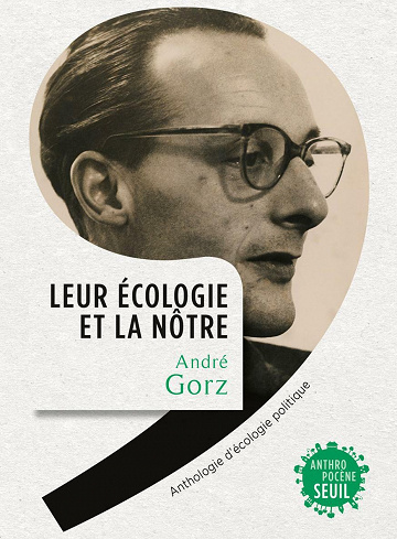 Leur écologie et la nôtre: Anthologie d'écologie politique - André Gorz (2020)