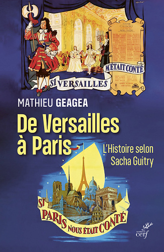 De Versailles à Paris - L'histoire selon Sacha Guitry - Mathieu Geagea (2021)