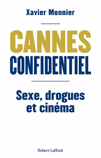 Cannes confidentiel - Sexe, drogues et cinéma - Xavier Monnier (2021)