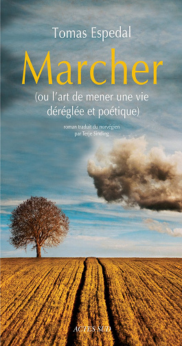 Tomas Espedal - Marcher: (ou l'art de mener une vie déréglée et poétique)