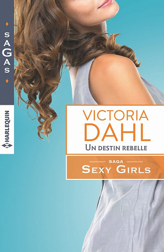 Victoria Dahl - Sexy Girls, T2: Un destin rebelle