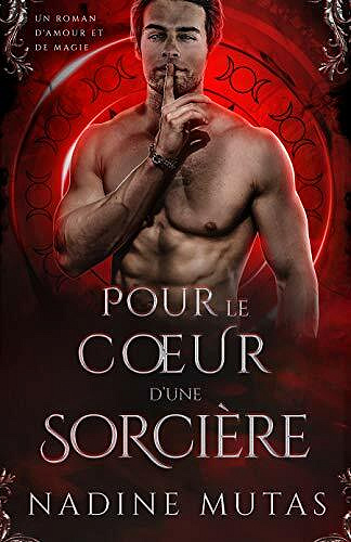 Pour le cœur d’une sorcière (Amour et Magie t. 1) - Nadine Mutas (2021)