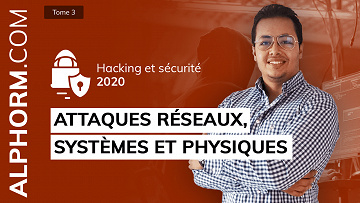 ALPHORM - Hacking et Sécurité 2021 (3-4) - Attaques Réseaux, Systèmes et Physiques
