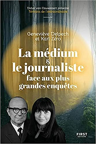 La médium et L'enquêteur face aux grandes affaires... - Geneviève Delpech & karl Zéro (2021)