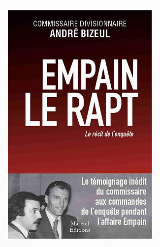 Andre Bizeul - Empain, le rapt: Le récit de l'enquête (2021)